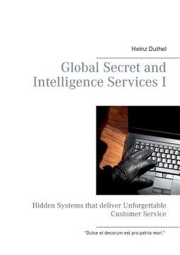 portada Global Secret and Intelligence Services I: Hidden Systems that deliver Unforgettable Customer Service (en Inglés)