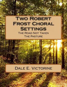 portada Two Robert Frost Choral Settings: The Road Not Taken and The Pasture