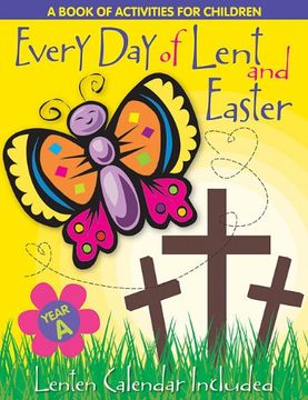 portada Every Day of Lent and Easter: A Book of Activities for Children - Cycle A