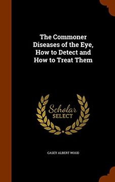 portada The Commoner Diseases of the Eye, How to Detect and How to Treat Them