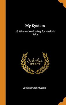 portada My System: 15 Minutes' Work a day for Health's Sake 