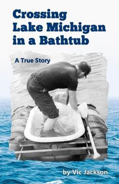 portada Crossing Lake Michigan in a Bathtub (in English)
