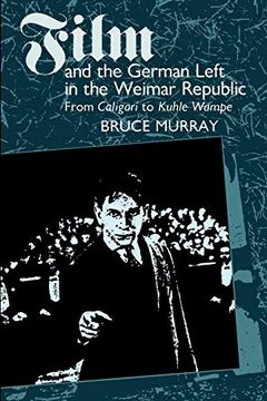 portada Film and the German Left in the Weimar Republic: From Caligari to Kuhle Wampe (en Inglés)