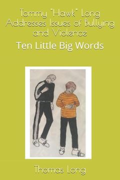 portada Tommy "Hawk" Long Addresses Issues of Bullying and Violence: Ten Little Big Words (in English)