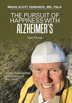 portada The Pursuit of Happiness With Alzheimer'S Year Three: Joyful Experiential Stimulation of the Brain 