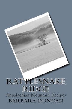 portada Rattlesnake Ridge: Appalachian Mountain Recipes (en Inglés)