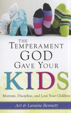 portada the temperament god gave your kids: motivate, discipline, and love your children (en Inglés)