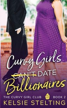 portada Curvy Girls Can't Date Billionaires (en Inglés)