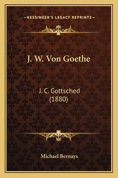 portada J. W. Von Goethe: J. C. Gottsched (1880) (en Alemán)