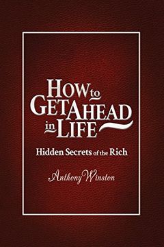 portada How to Get Ahead in Life: Hidden Secrets of the Rich (en Inglés)