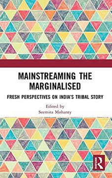 portada Mainstreaming the Marginalised: Fresh Perspectives on India’S Tribal Story (en Inglés)