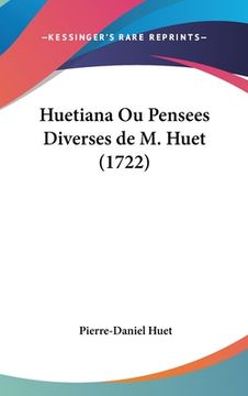 portada Huetiana Ou Pensees Diverses de M. Huet (1722) (en Francés)