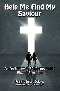 portada Help Me Find My Saviour: An Anthology of 50 Poems on the Way of Salvation (en Inglés)