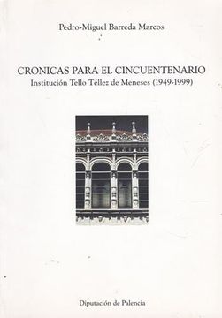 portada Crónicas Para el Cincuentenario. Institución Tello Téllez de Meneses 1949-1999 (in Spanish)