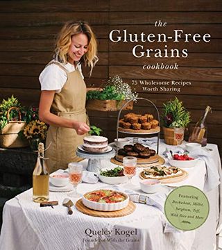 portada The Gluten-Free Grains Cookbook: 75 Wholesome Recipes Worth Sharing Featuring Buckwheat, Millet, Sorghum, Teff, Wild Rice and More (en Inglés)