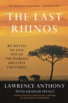 portada the last rhinos: my battle to save one of the world's greatest creatures
