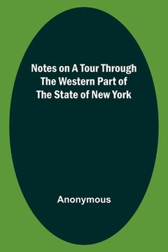 portada Notes on a Tour Through the Western part of The State of New York (en Inglés)