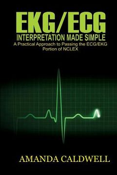 portada Ekg/ECG Interpretation Made Simple: A Practical Approach to Passing the ECG/EKG Portion of NCLEX (in English)