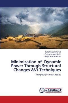 portada Minimization of Dynamic Power Through Structural Changes &Vt Techniques (en Inglés)