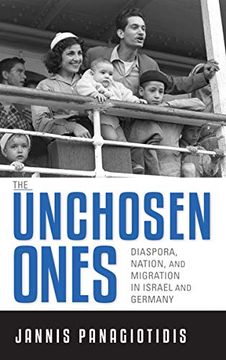 portada The Unchosen Ones: Diaspora, Nation, and Migration in Israel and Germany (German Jewish Cultures) (en Inglés)