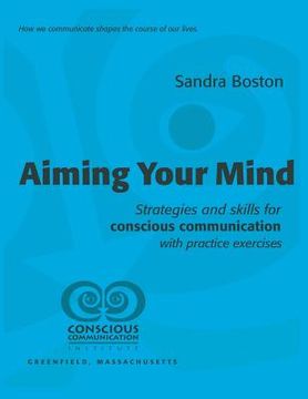 portada Aiming Your Mind: Strategies and skills for conscious communication with practice exercises (en Inglés)