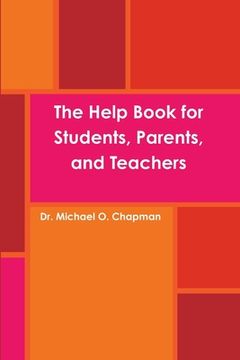 portada The Help Book for Students, Parents, and Teachers (en Inglés)