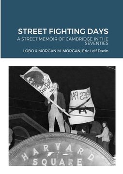 portada Street Fighting Days: A Street Memoir of Cambridge in the Seventies (en Inglés)