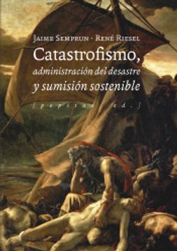 portada Catastrofismo, Administración del Desastre y Sumisión Sostenible