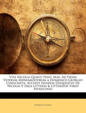 portada Vita Nicolai Quinti Pont. Max. Ad Fidem Veterum Monumentorum a Domenico Georgio Conscripta. Accedit Ejusdem Disquisitio de Nicolai V Erga Litteras & L (en Italiano)