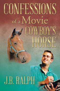 portada Confessions of a Movie Cowboy's Horse (en Inglés)