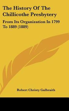 portada the history of the chillicothe presbytery: from its organization in 1799 to 1889 (1889) (en Inglés)