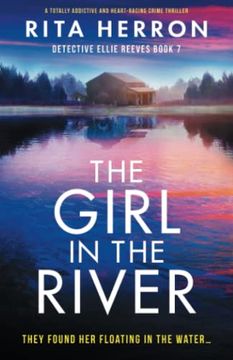 portada The Girl in the River: A Totally Addictive and Heart-Racing Crime Thriller (Detective Ellie Reeves) (en Inglés)
