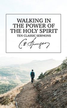 portada Walking in the Power of the Holy Spirit: Ten Classic Sermons (en Inglés)