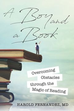 portada A Boy and a Book: Overcoming Obstacles through the Magic of Reading (en Inglés)