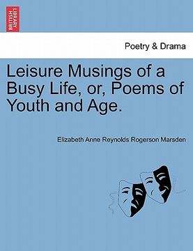 portada leisure musings of a busy life, or, poems of youth and age. (in English)