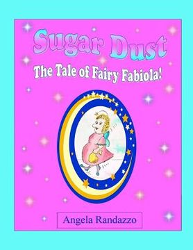 portada Sugar Dust: A Tale of Fairy Fabiola! (en Inglés)