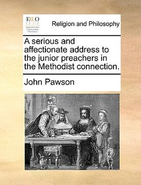 portada a serious and affectionate address to the junior preachers in the methodist connection. (in English)