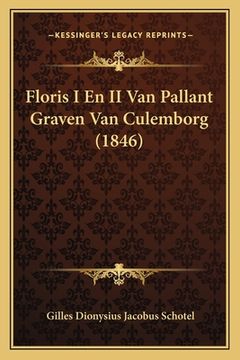 portada Floris I En II Van Pallant Graven Van Culemborg (1846)