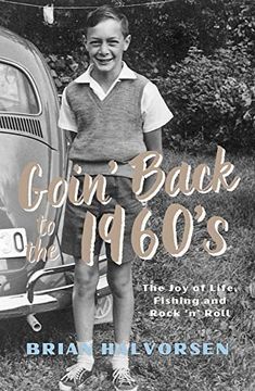 portada Goin' Back to the 1960's: The joy of Life, Fishing and Rock 'n' Roll (en Inglés)
