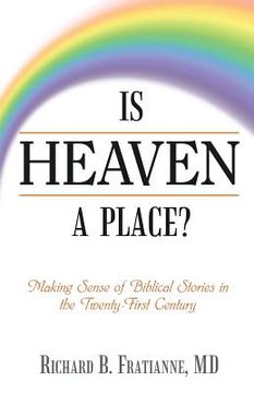 portada Is Heaven a Place?: Making Sense of Biblical Stories in the Twenty-First Century (en Inglés)