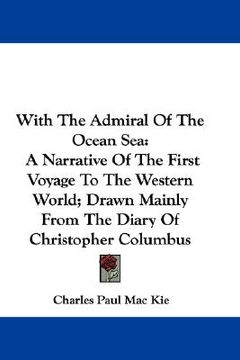 portada with the admiral of the ocean sea: a narrative of the first voyage to the western world; drawn mainly from the diary of christopher columbus