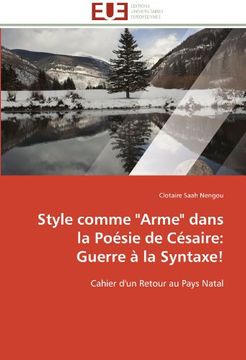 portada Style Comme "Arme" Dans La Poesie de Cesaire: Guerre a la Syntaxe!