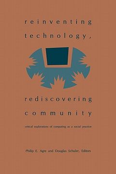 portada reinventing technology, rediscovering community: critical explorations of computing as a social practice (en Inglés)