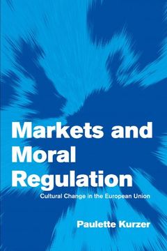portada Markets and Moral Regulation: Cultural Change in the European Union (Themes in European Governance) (en Inglés)