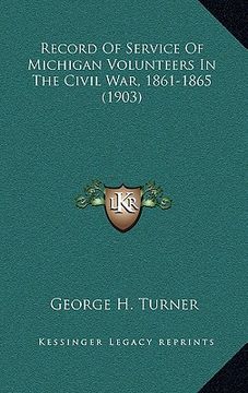 portada record of service of michigan volunteers in the civil war, 1861-1865 (1903) (in English)