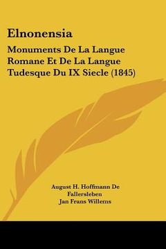portada Elnonensia: Monuments De La Langue Romane Et De La Langue Tudesque Du IX Siecle (1845) (en Francés)