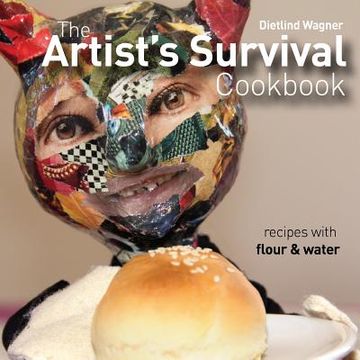 portada The Artist's Survival Cookbook: Recipes with flour and water (en Inglés)