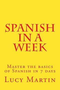 portada Spanish in a week: Master the basics of Spanish in 7 days (en Inglés)