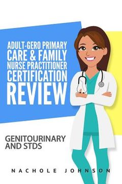 portada Adult-Gero Primary Care and Family Nurse Practitioner Certification Review: Genitourinary and STDs (en Inglés)