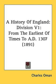portada a history of england: division v1: from the earliest of times to a.d. 1307 (1891) (en Inglés)